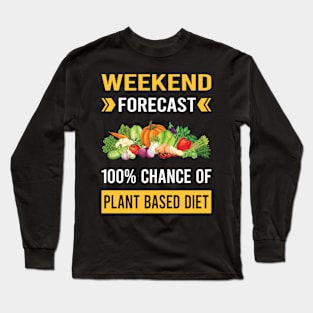 Weekend Forecast Plant Based Diet Vegan Vegetarian Veganism Long Sleeve T-Shirt